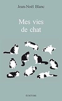 Jean Nol Blanc - Mes vies de chats