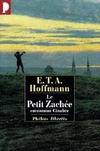 Couverture du livre Le petit Zachée, surnommé Cinabre - Ernst Theodor Amadeus Hoffmann