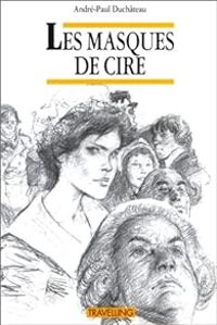 Couverture du livre Les masques de cire - Andre Paul Duchateau