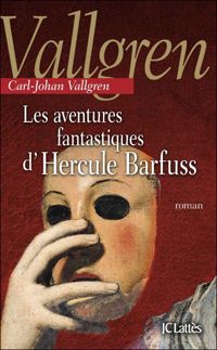 Couverture du livre Les aventures fantastiques d'Hercule Barfuss - Carl Johan Vallgren