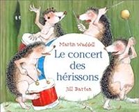 Couverture du livre Le concert des hérissons - Martin Waddell - Jill Barton