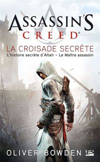 Oliver Bowden - Assassin's Creed La Croisade secrète