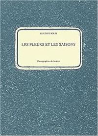 Couverture du livre Les fleurs et les saisons - Gustave Roud