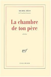 Couverture du livre La Chambre de ton père - Michel Deon