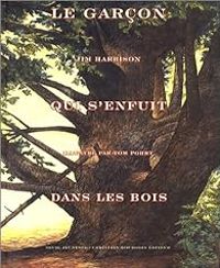 Jim Harrison - Le garçon qui s'enfuit dans les bois