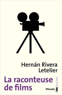 Couverture du livre La Raconteuse de films - Hernn Rivera Letelier