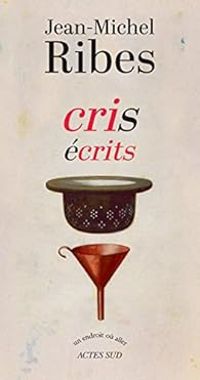 Couverture du livre Cris écrits - Jean Michel Ribes