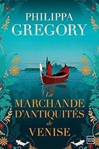 Philippa Gregory - La marchande d'antiquités de Venise