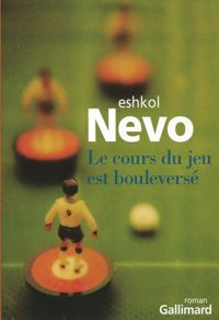 Eshkol Nevo - Le cours du jeu est bouleversé