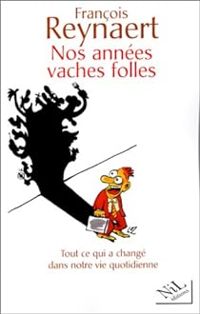 Francois Reynaert - Nos années vaches folles