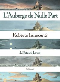 Couverture du livre L'AUBERGE DE NULLE PART - A partir de 10 ans - Roberto Innocenti - J Patrick Lewis