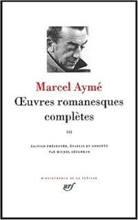 Marcel Ayme - Oeuvres romanesques complètes