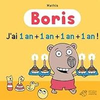 Couverture du livre Boris : J'ai un an   un an   un an   un an ! - Jean Marc Mathis