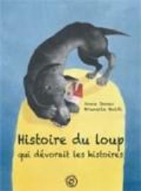 Couverture du livre Histoire du loup qui dévorait les histoires - Anne Jonas - Brunella Baldi