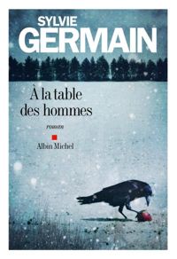 Couverture du livre A la table des hommes - Sylvie Germain