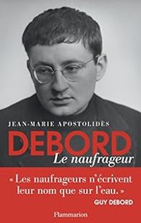 Couverture du livre Debord: Le naufrageur - Jean Marie Apostolides