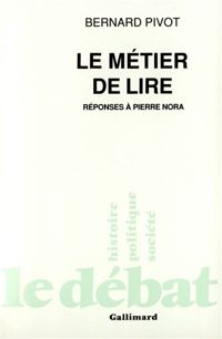 Bernard Pivot - Le métier de lire: Réponses à Pierre Nora