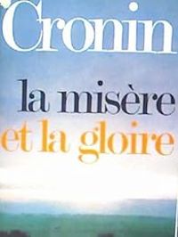 A J Cronin - La misère et la Gloire