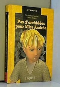 Couverture du livre Pas d'orchidées pour Miss Andréa - Chrystine Brouillet