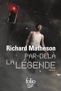 Richard Matheson - Par-delà la légende