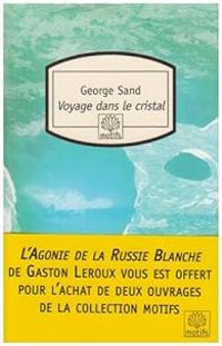 George Sand - Voyage dans le cristal