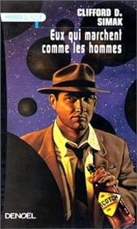 Clifford D Simak - Eux qui marchent comme des hommes