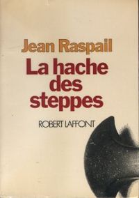 Couverture du livre La hache des steppes - Jean Raspail