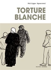 Squarzoni-p - Torture blanche