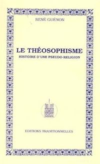 Rene Guenon - Le théosophisme: Histoire d'une pseudo-religion