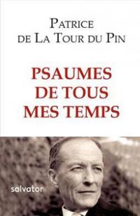 Patrice De La Tour Du Pin - Psaumes de tous mes temps