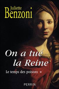 Juliette Benzoni - On a tué la Reine ! 