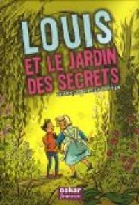 Veronique Delamarre Bellego - Louis et le jardin des secrets