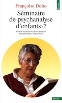 Francoise Dolto - Séminaire de psychanalyse d'enfants