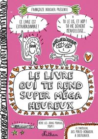 Françoize Boucher - Le livre qui te rend super méga heureux