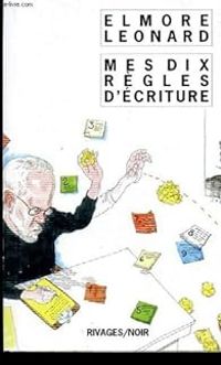 Elmore Leonard - Mes dix règles d'écriture