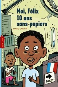 Cantin-m - MOI, FELIX, 10 ANS, SANS PAPIERS