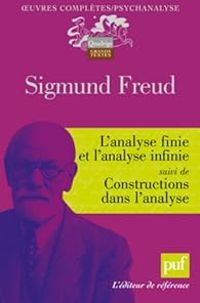 Sigmund Freud - L'analyse finie et l'analyse infinie 