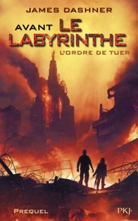 James Dashner - Avant Le labyrinthe -Tome 4 : L'ordre de tuer 