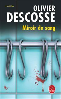 Olivier Descosse - Miroir de sang