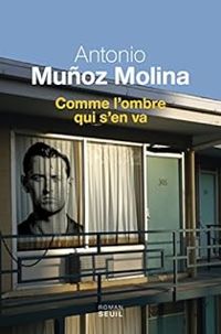 Couverture du livre Comme l'ombre qui s'en va - Antonio Munoz Molina