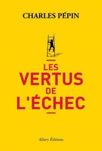 Charles Pepin - Les vertus de l'échec