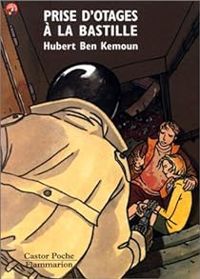 Hubert Ben Kemoun - Prise d'otages à la Bastille