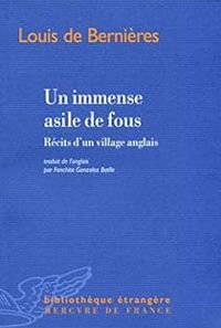 Louis De Bernieres - Un immense asile de fous 