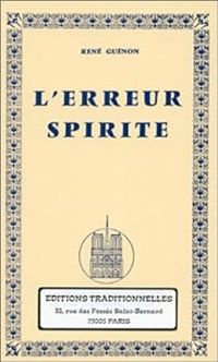 Rene Guenon - L'Erreur spirite