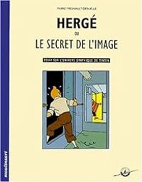 Pierre Fresnault Deruelle - Hergé ou Le secret de l'image