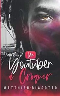 Couverture du livre Un youtuber à croquer - Matthieu Biasotto