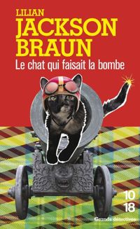 Lilian Jackson Braun - Le Chat qui faisait la bombe