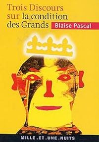 Blaise Pascal - Trois Discours sur la condition des grands 