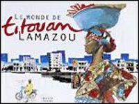 Couverture du livre Le monde de Titouan Lamazou - Titouan Lamazou