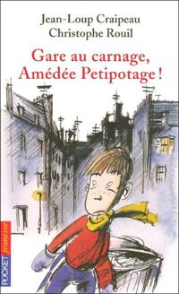 Jean-loup Craipeau - Christophe Rouil(Illustrations) - Gare au carnage, Amédée Petitpotage !